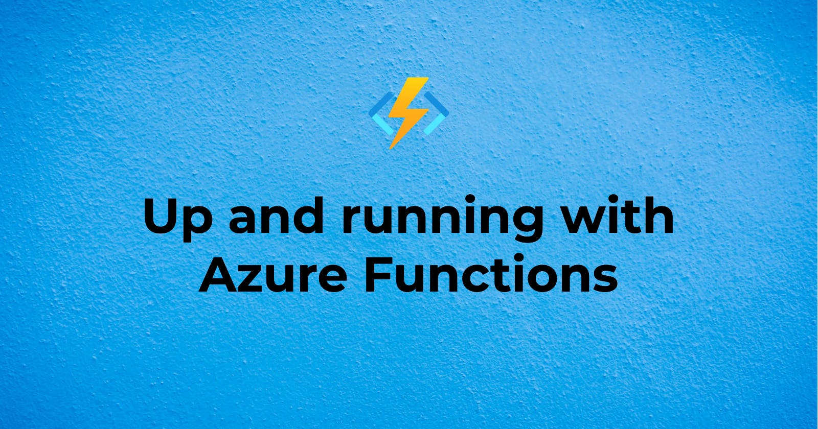 Up and running with Azure Functions