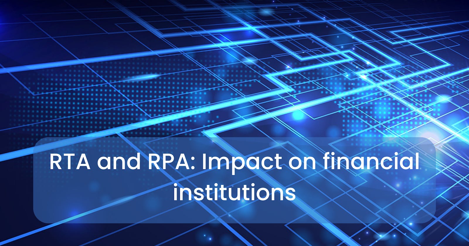 RTA and RPA: Impact on financial institutions