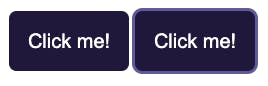 Screenshot of two buttons. Both are dark purple. The one on the right is focused. It has an outline around the perimeter in the lighter purple.
