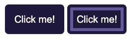 Screenshot of two buttons. Both are dark purple. The one on the right is focused. It has a thicker outline inside the perimeter in the lighter purple.