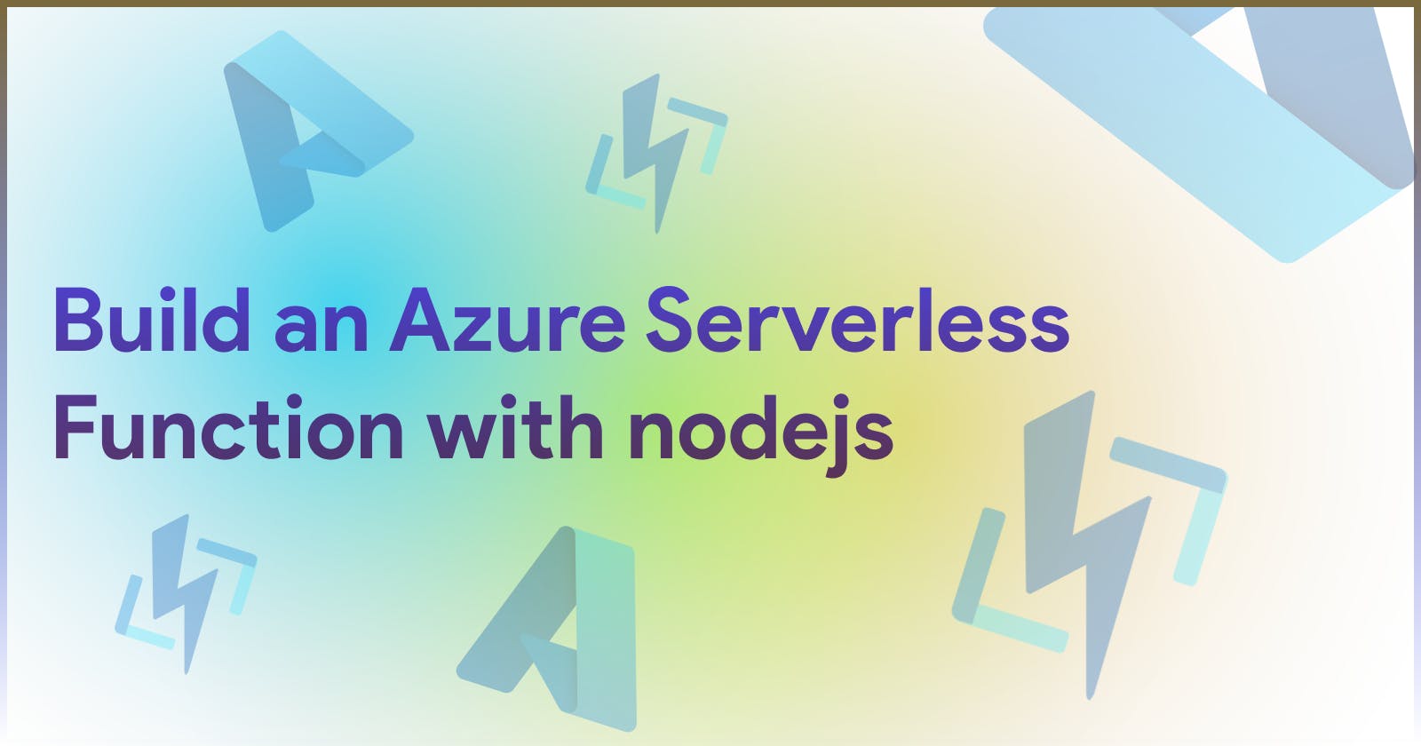 Build an Azure Serverless Function with nodejs
and test locally