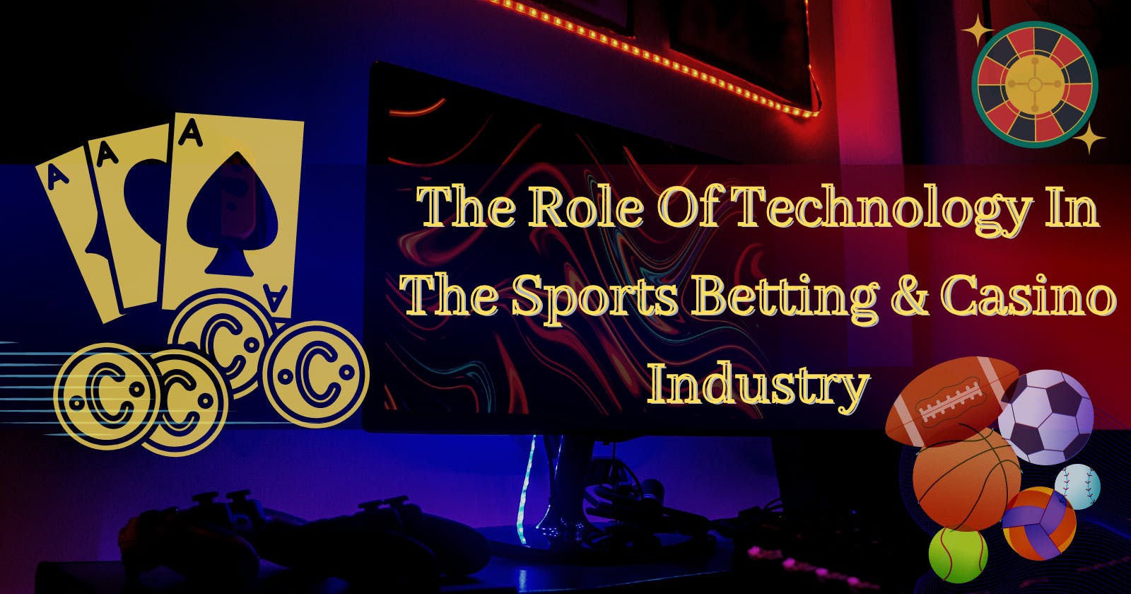 The Role Of Technology In The Sports Betting & Casino Industry