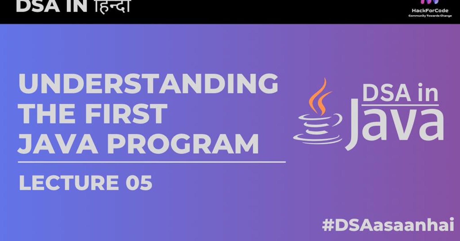 Understanding The First Java Program