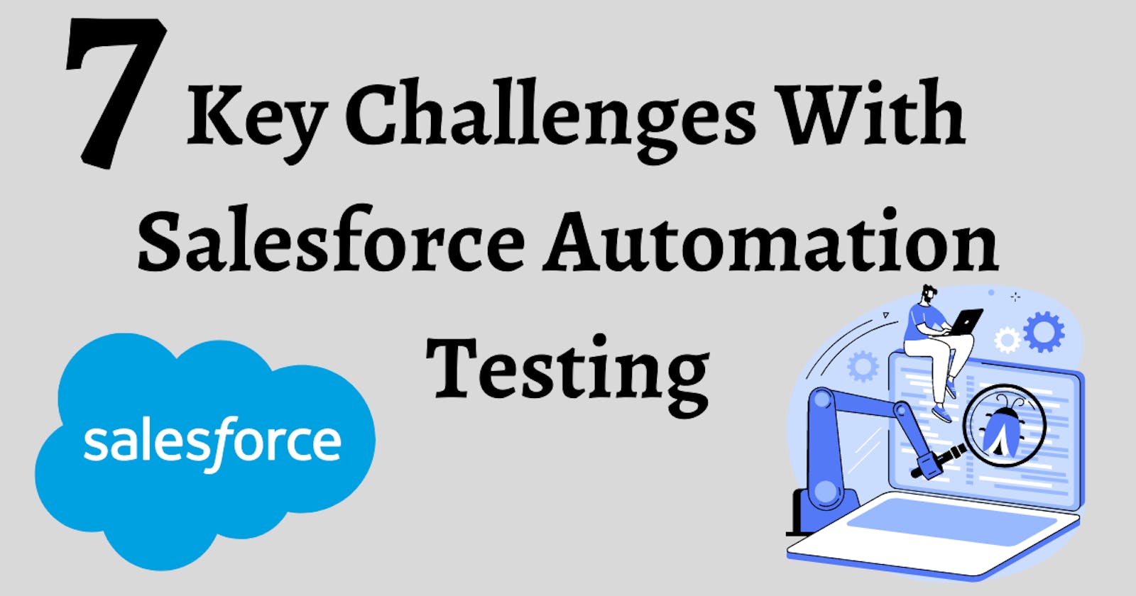 7 Key Challenges With Salesforce Automation Testing