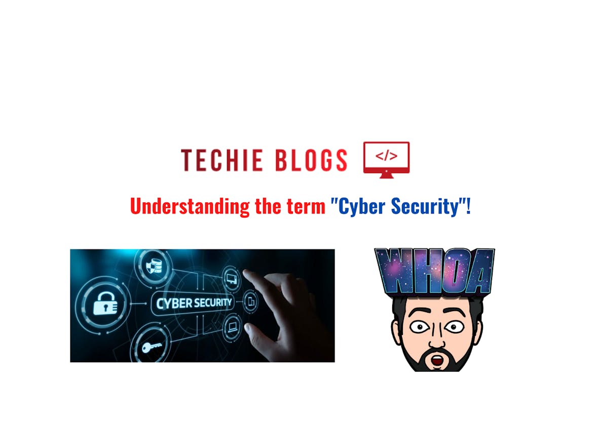 Understanding the term "Cyber Security"!