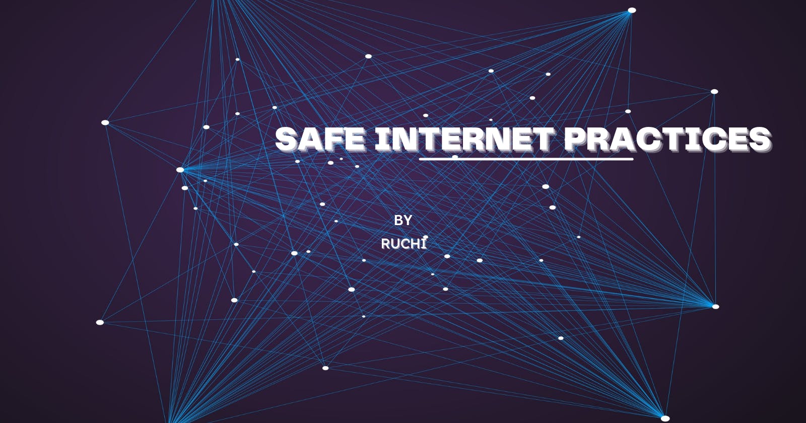 Safe Internet Practices You Need to Know