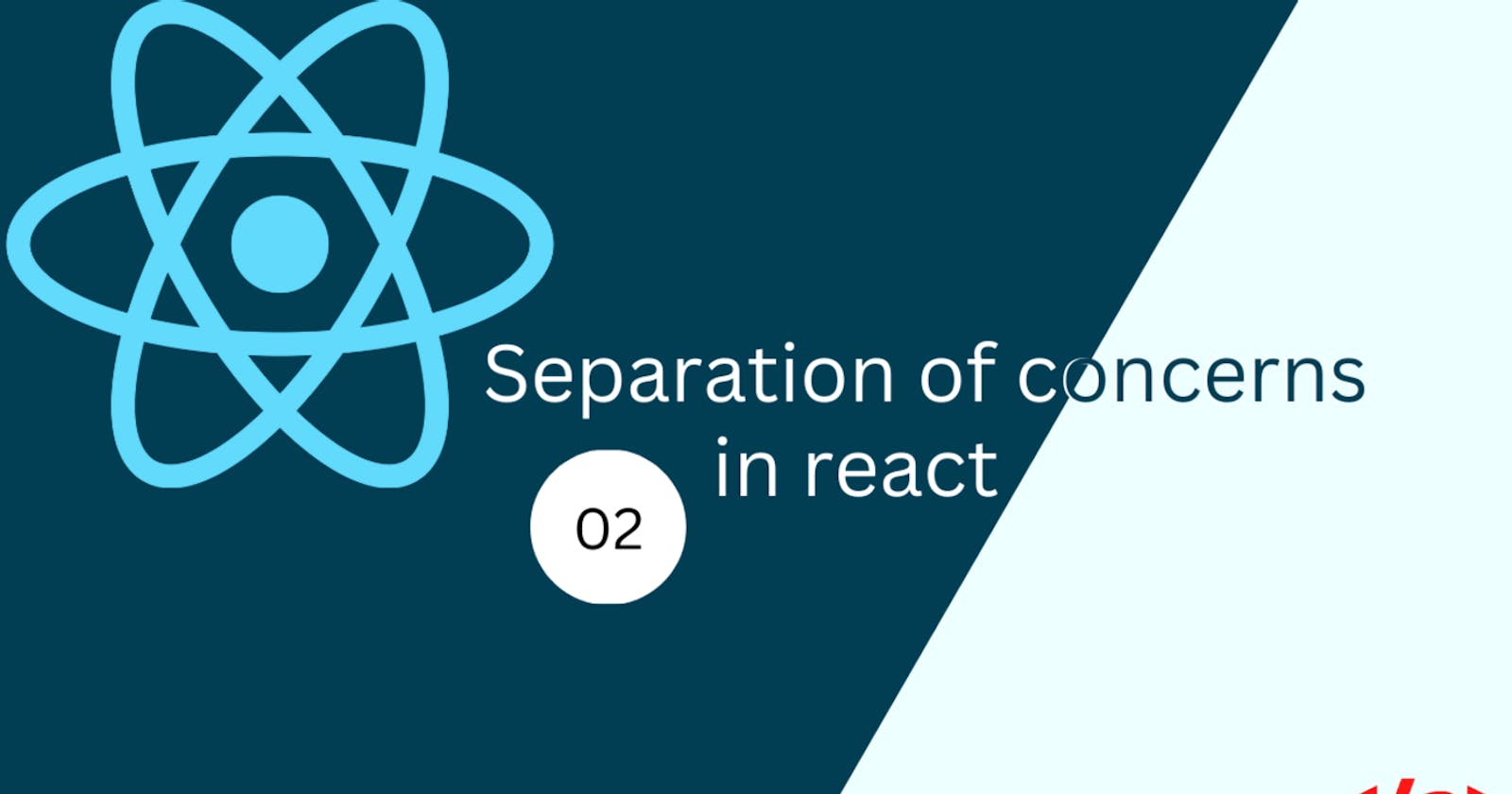 Separations of concerns in react