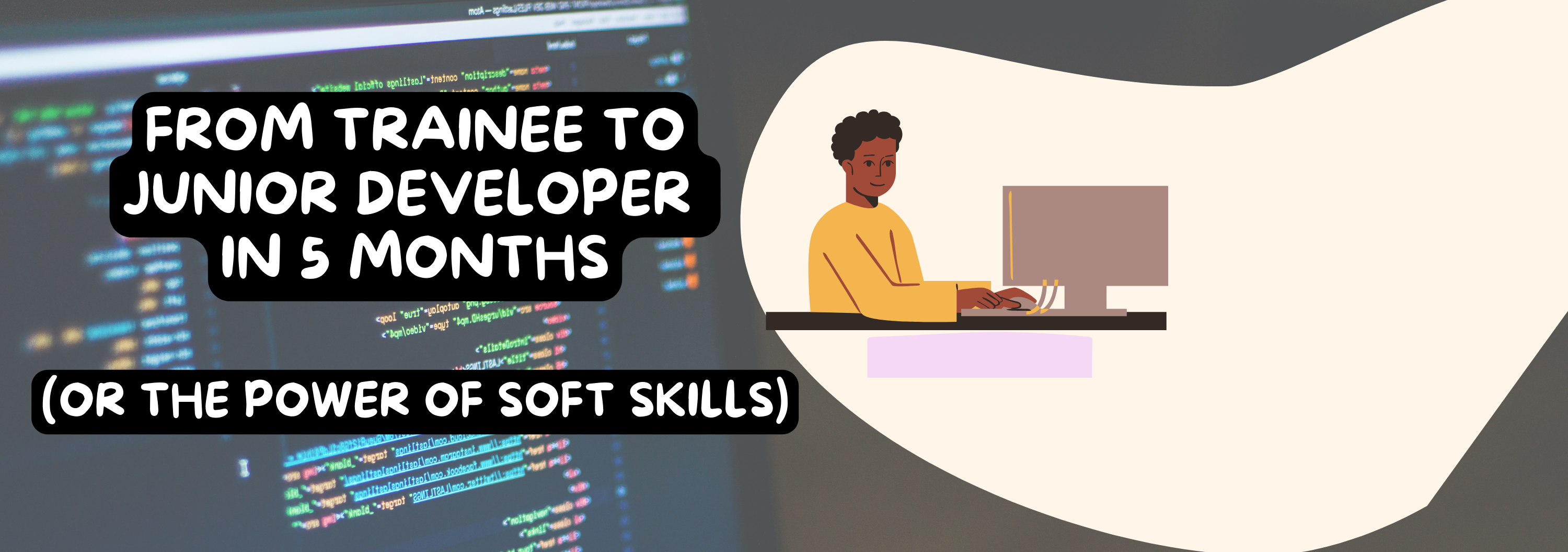 From Trainee to Junior developer in 5 months (or the power of soft skills)