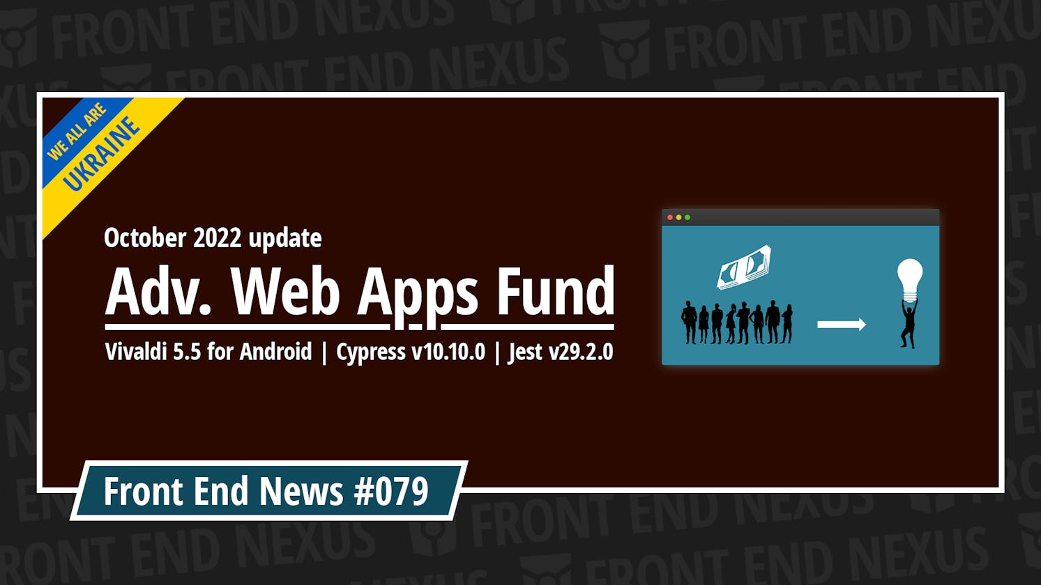 Adv. Web Apps Fund October 2022 update, Vivaldi 5.5 for Android, Cypress v10.10.0, Jest v29.2.0, and more | Front End News #079