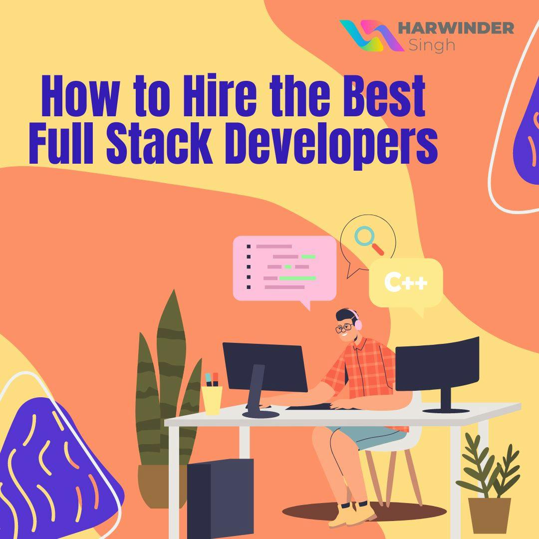 How to Hire the Best Full Stack Developers.jpg