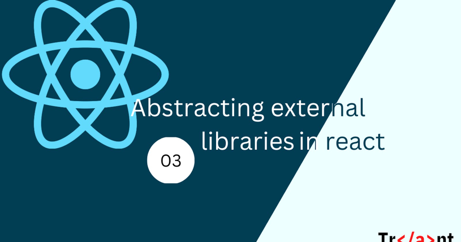Abstracting external libraries in react