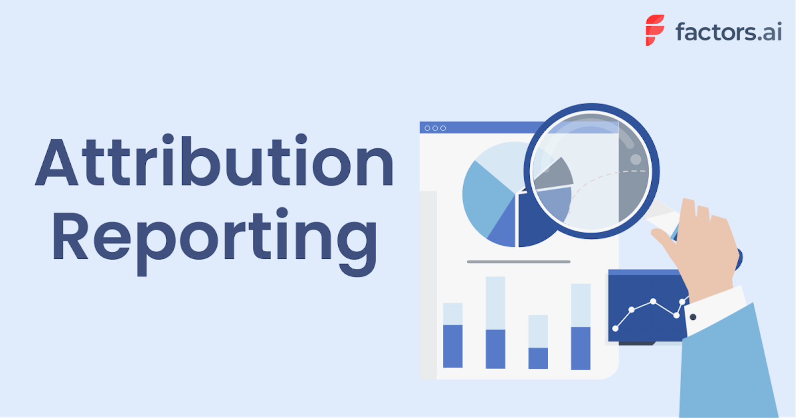 Attribution Reporting: What You Can Learn From Marketing Attribution Reports