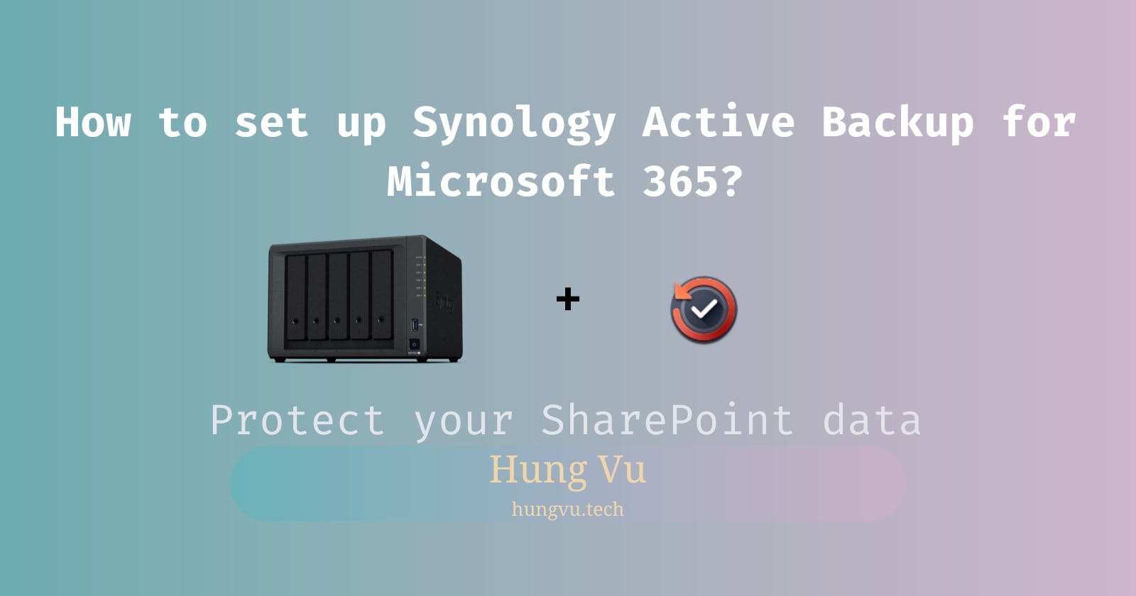 How to back up Microsoft 365 with Synology Active Backup?