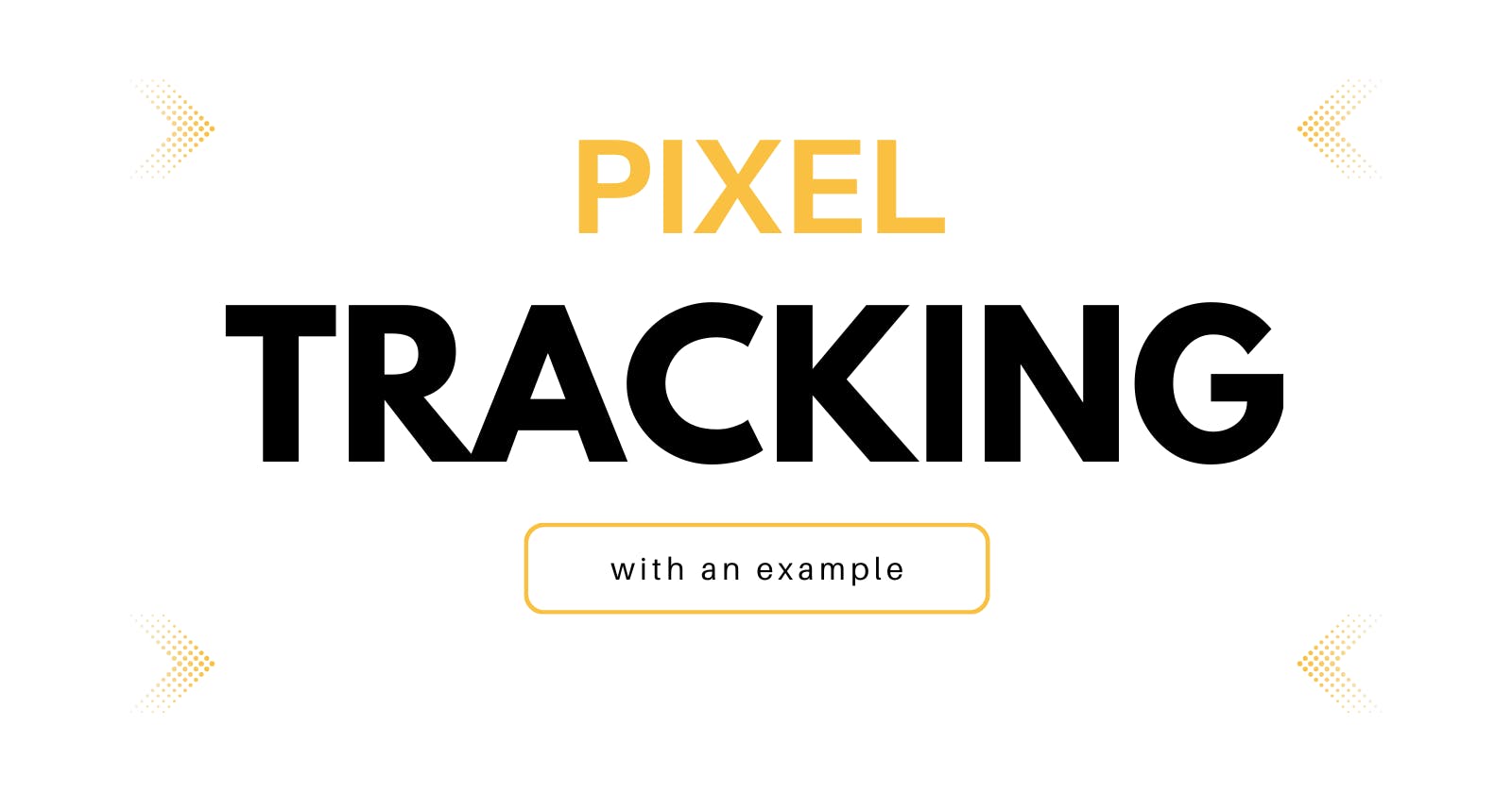 Pixel Tracking, What is it?