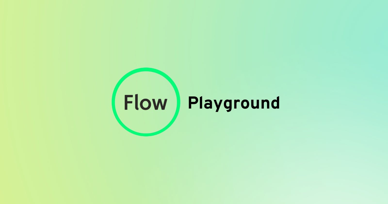 Flow Playground: Getting Started