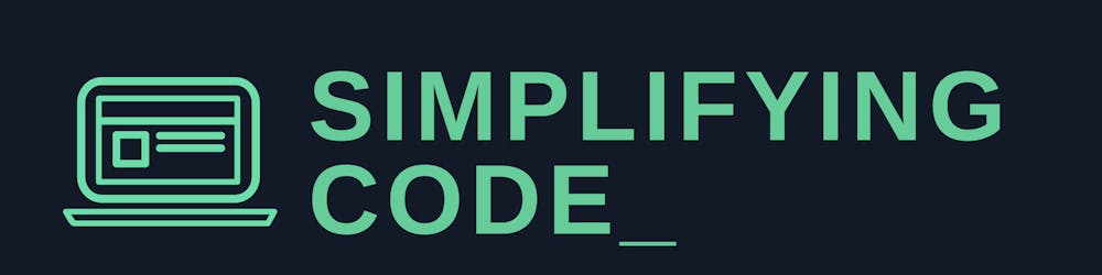 Simplifying Code