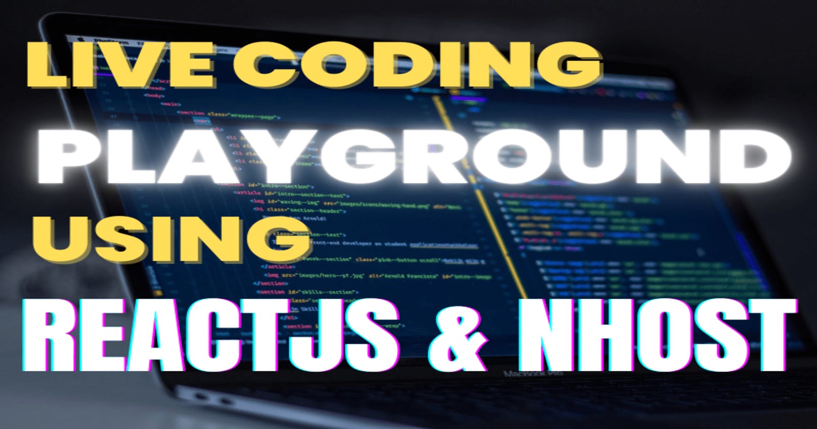 Tour of a live coding playground app built using ReactJS & NHost