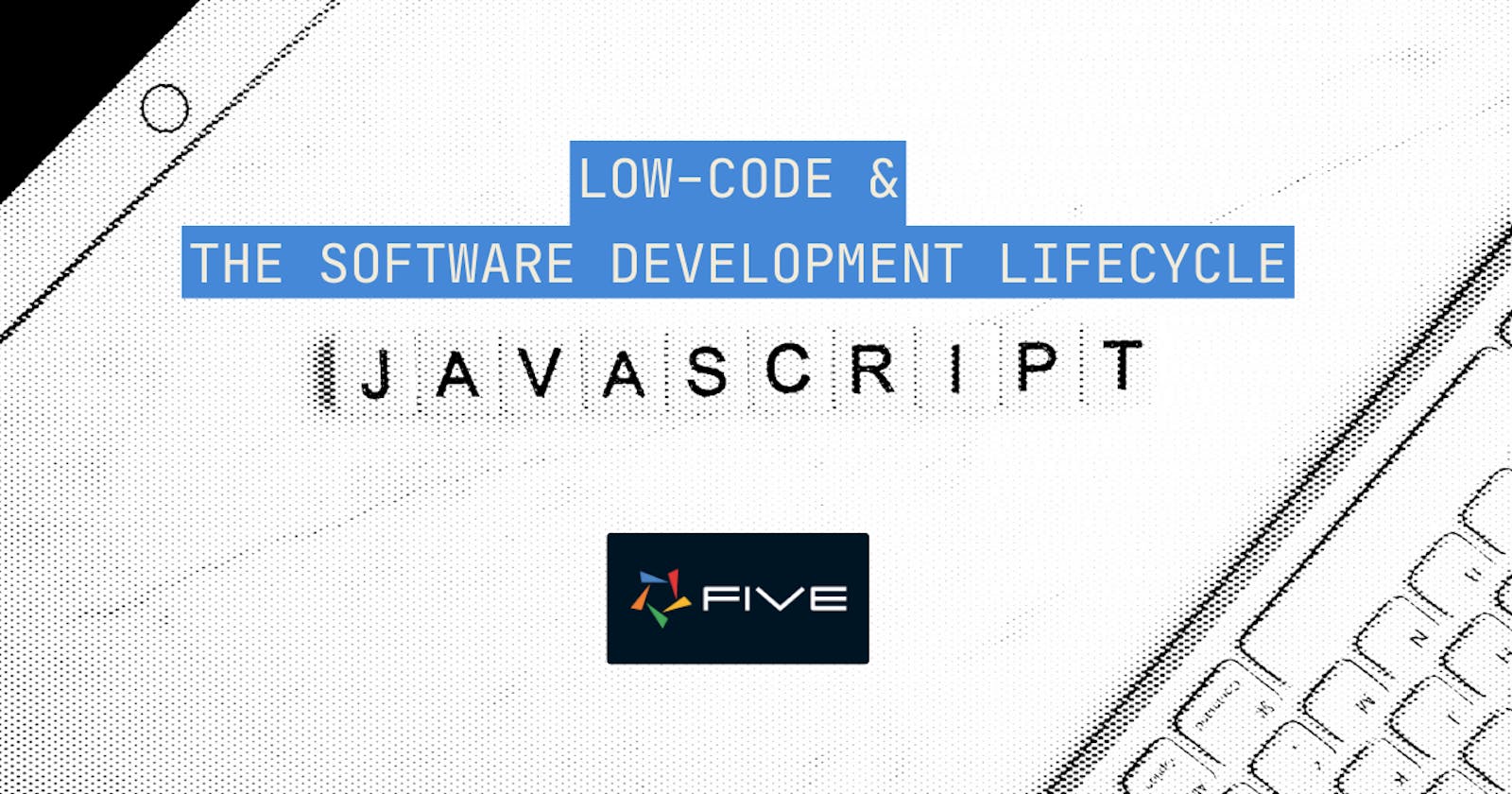 Low-Code & The Software Development Lifecycle