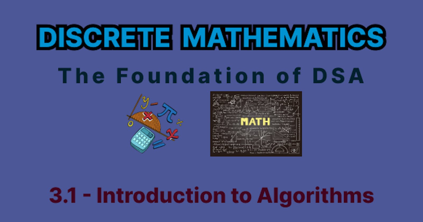 Discrete Mathematics - 3.1 - Introduction to Algorithms