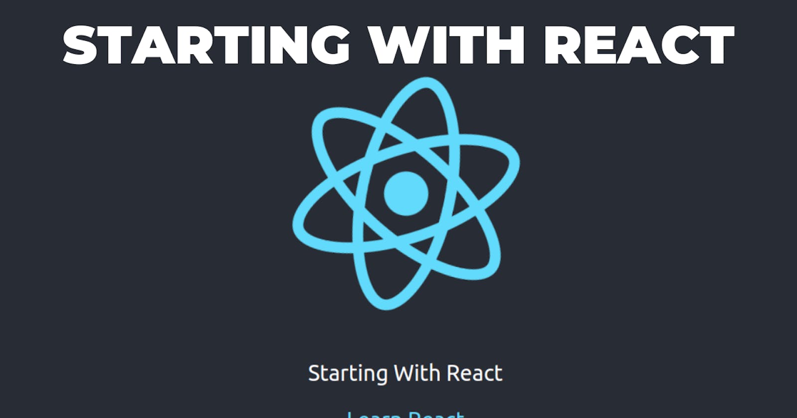 Starting With React
- create react app