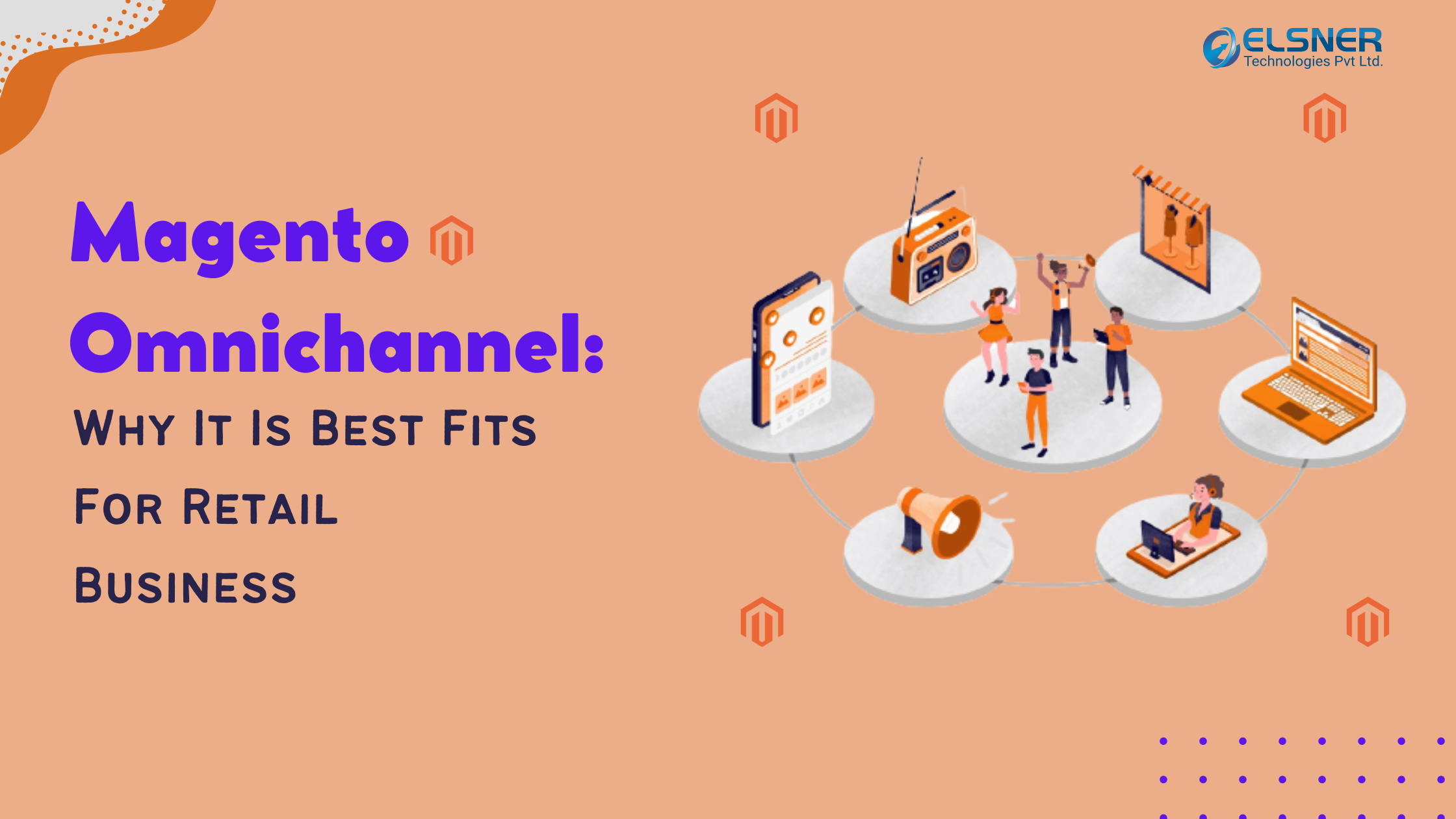 Magento Omnichannel: Why It Is Best Fits For Retail Business