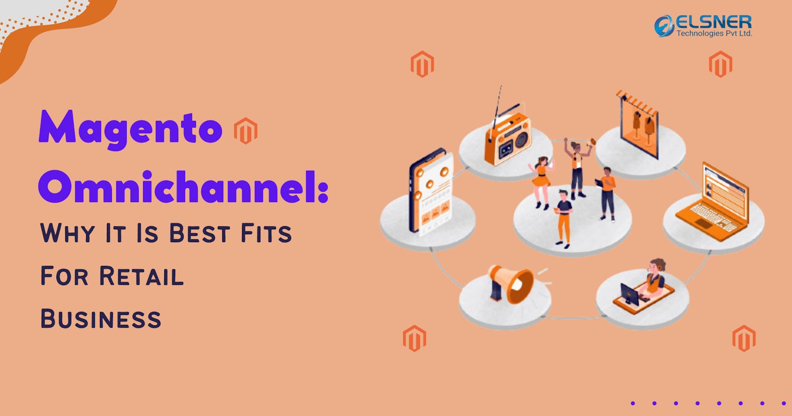 Magento Omnichannel: Why It Is Best Fits For Retail Business
