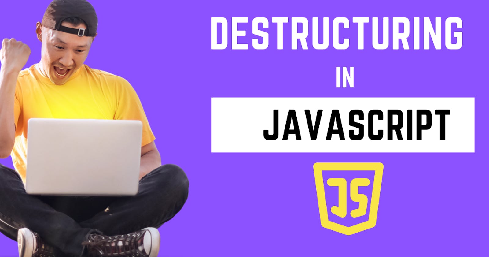 Understand JavaScript Destructuring in 5 Minutes