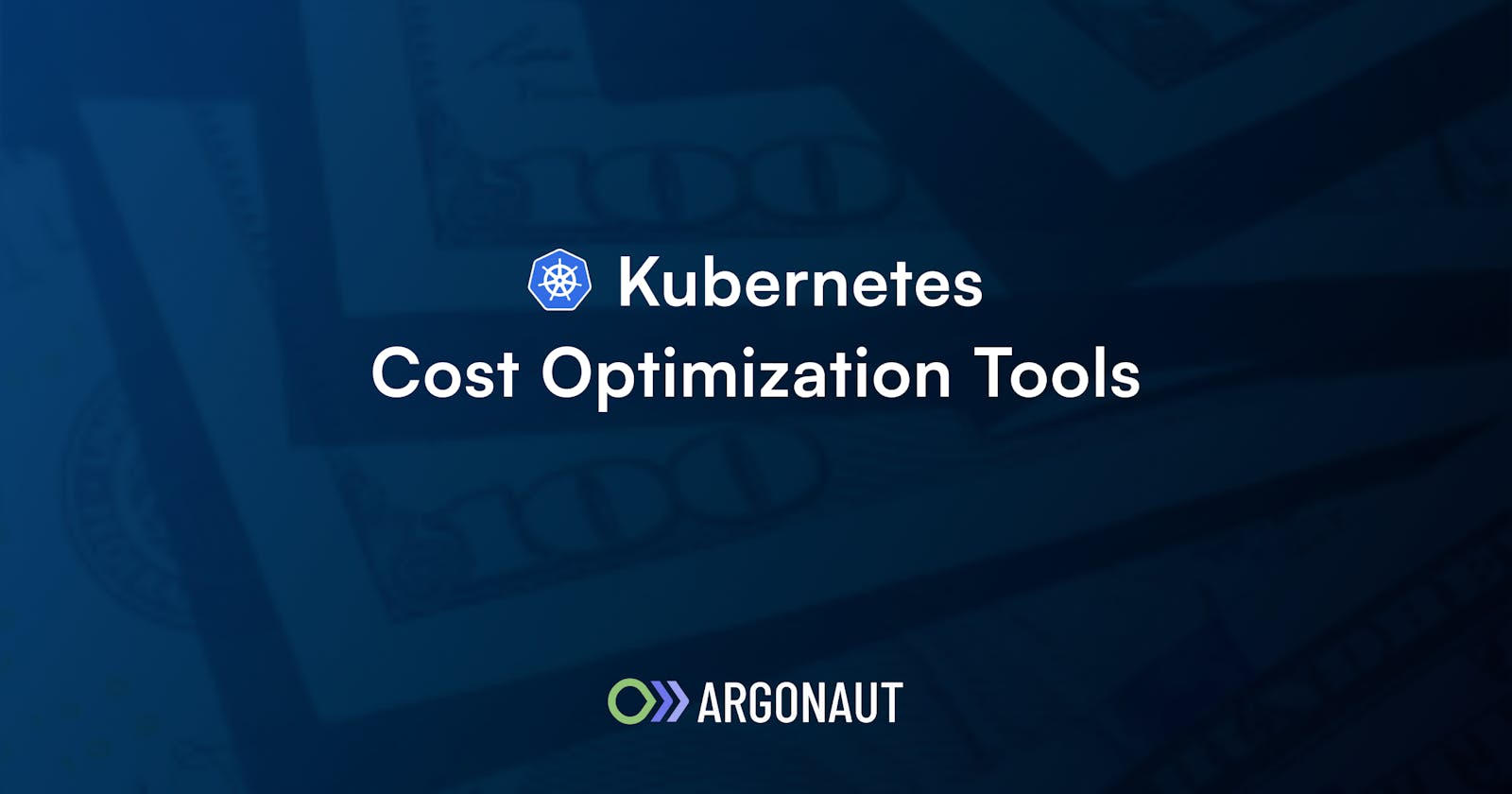 7 Kubernetes Cost Optimization Tools To Observe and Save on Costs