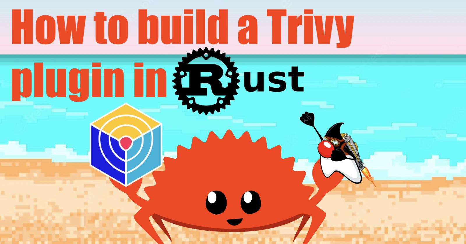 How to build a Trivy plugin in Rust 🦀