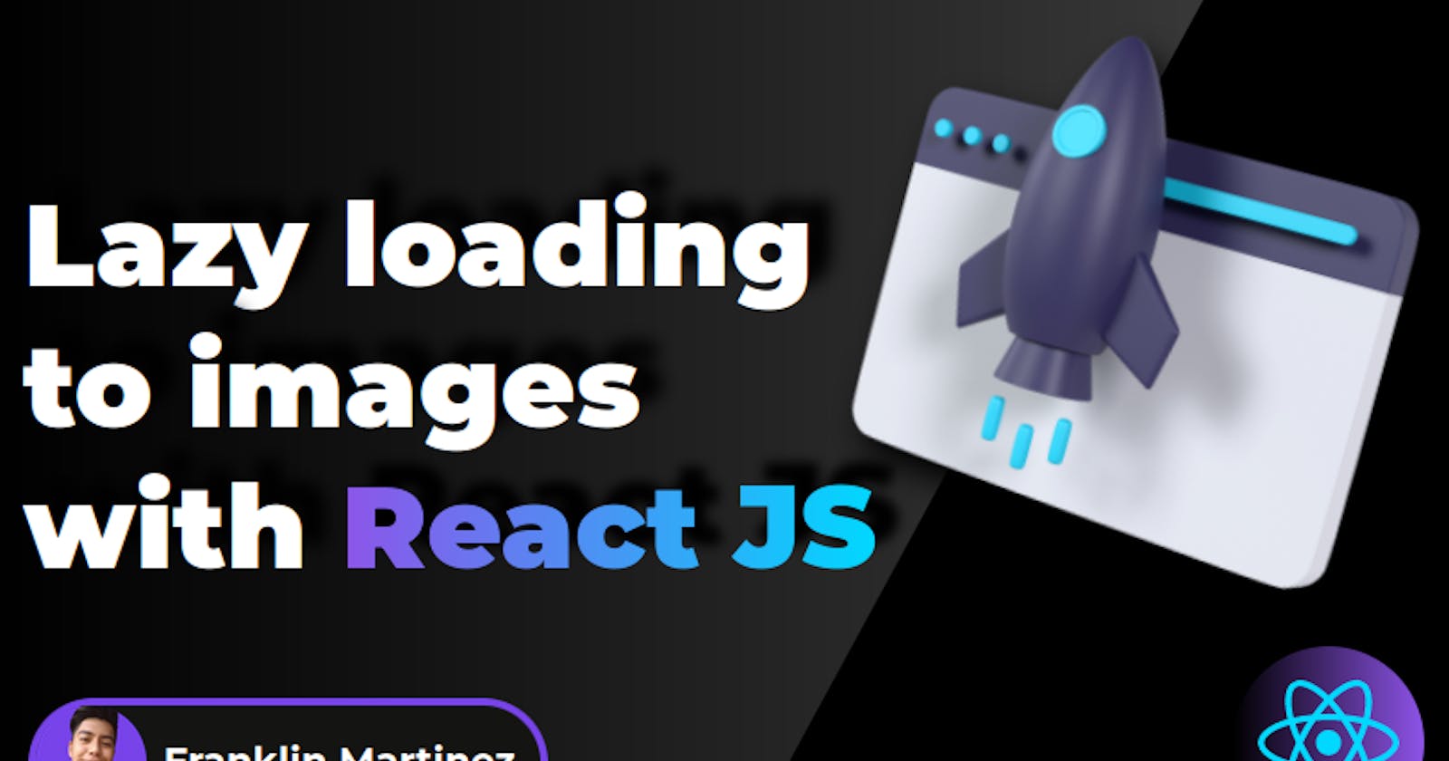 Lazy Loading in images with React JS 😴