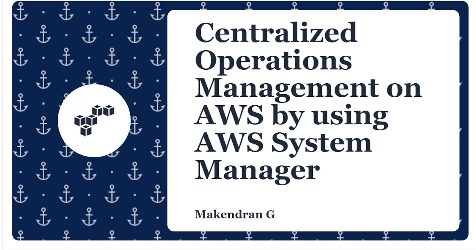 Centralized Operations Management on AWS by using AWS System Manager