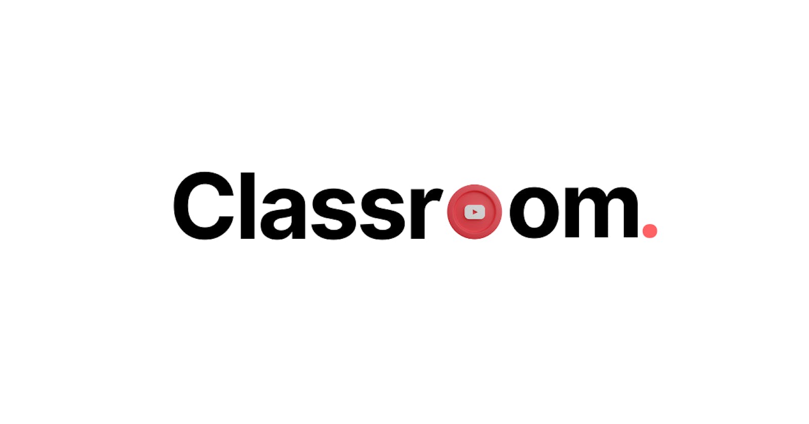 Introducing Classroom: Learning with YouTube Made Exciting