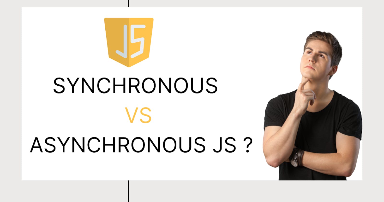 Synchronous JavaScript vs Asynchronous JavaScript ?
