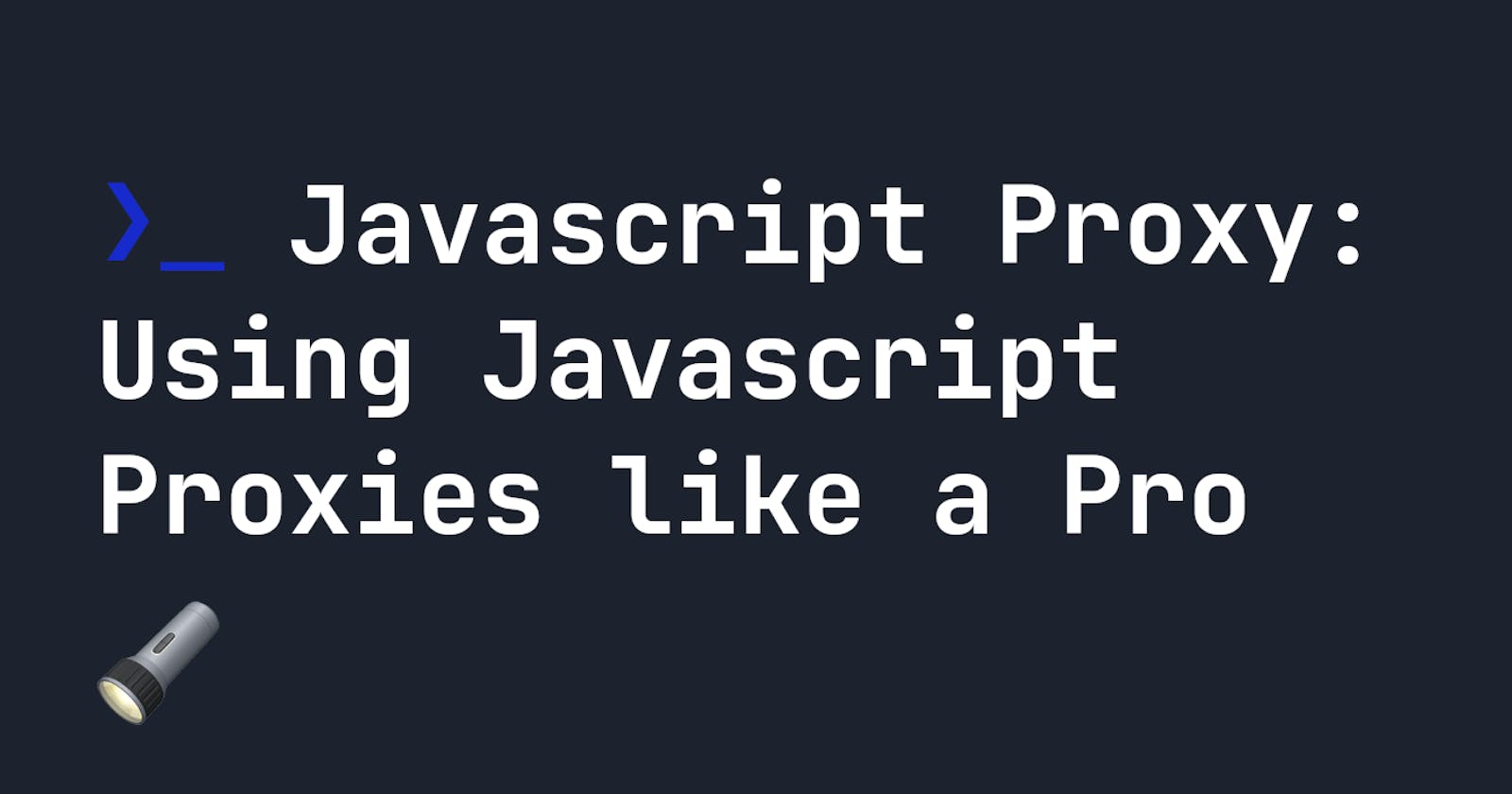 Javascript Proxy: Using Javascript Proxies like a Pro