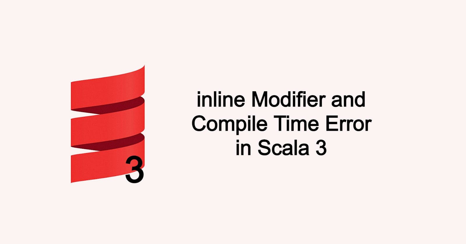 Compile Time Error Generation using inline in Scala 3