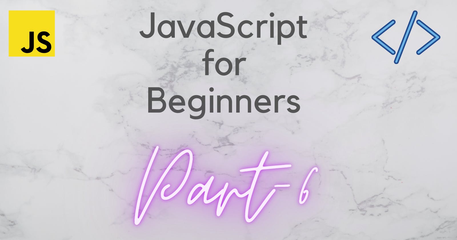 Javascript for Beginners!   Part-6🔥