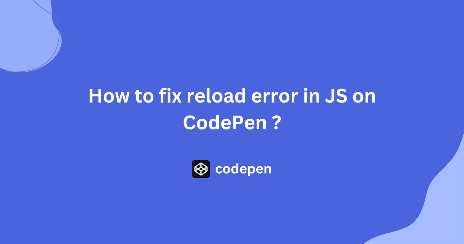 How To Fix Page Reload Error On Code Pen?