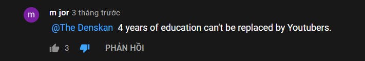 "4 years of education can't be replaced by
Youtubers."