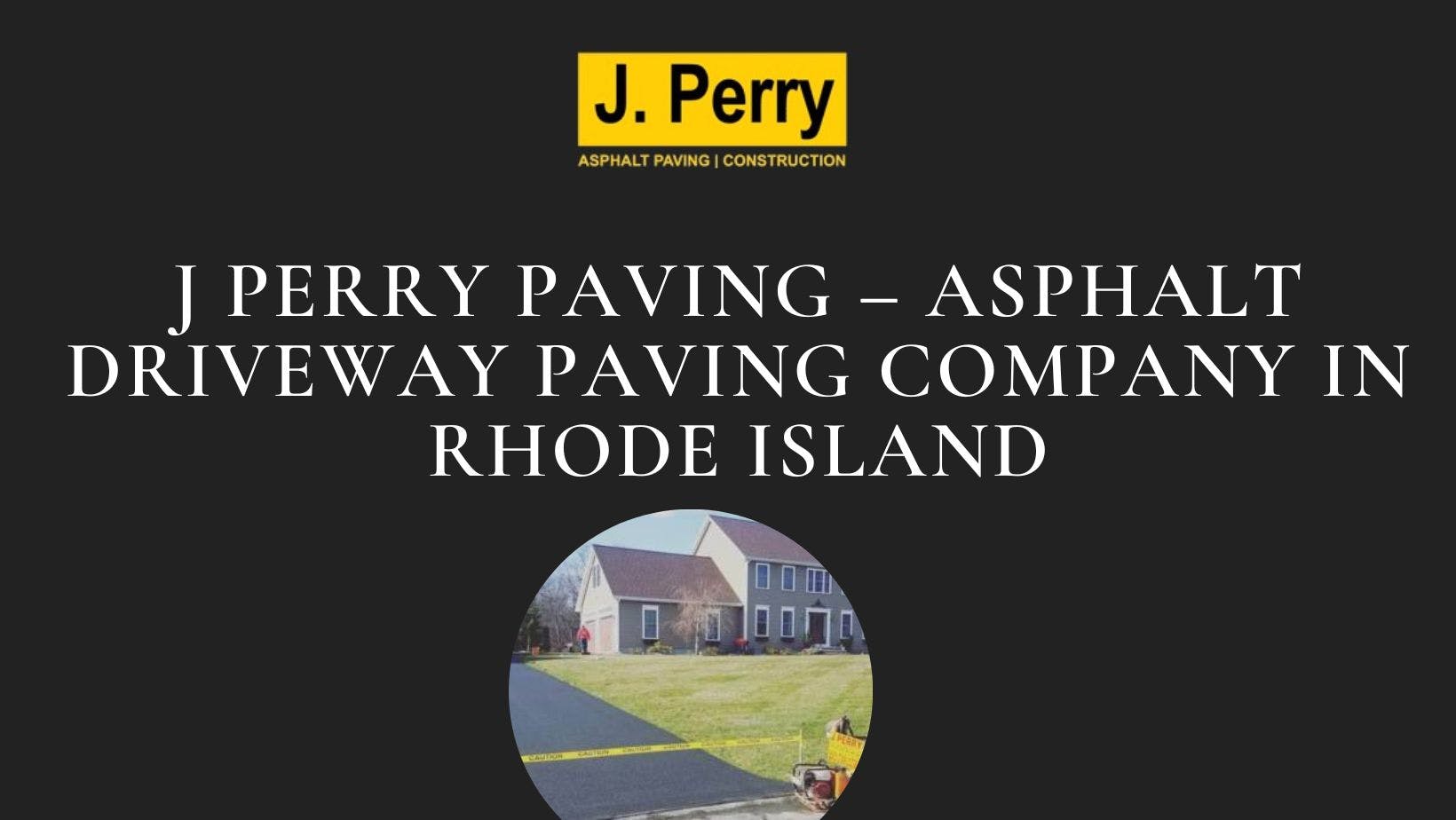 J Perry Paving – Asphalt Driveway Paving Company in Rhode Island.jpg