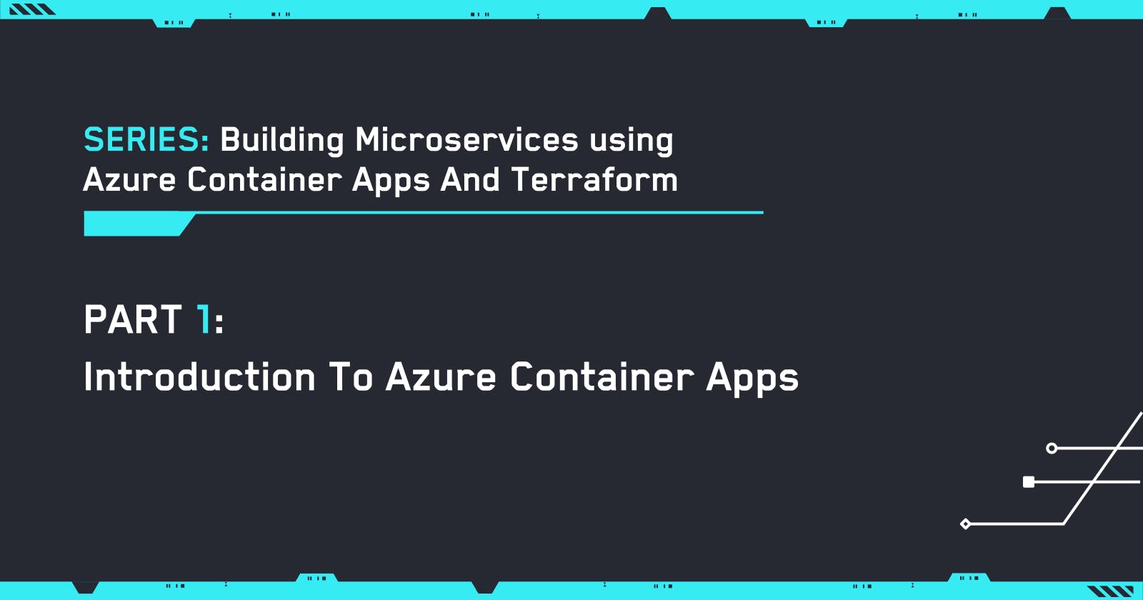 Part 1:  Introduction To Azure Container Apps