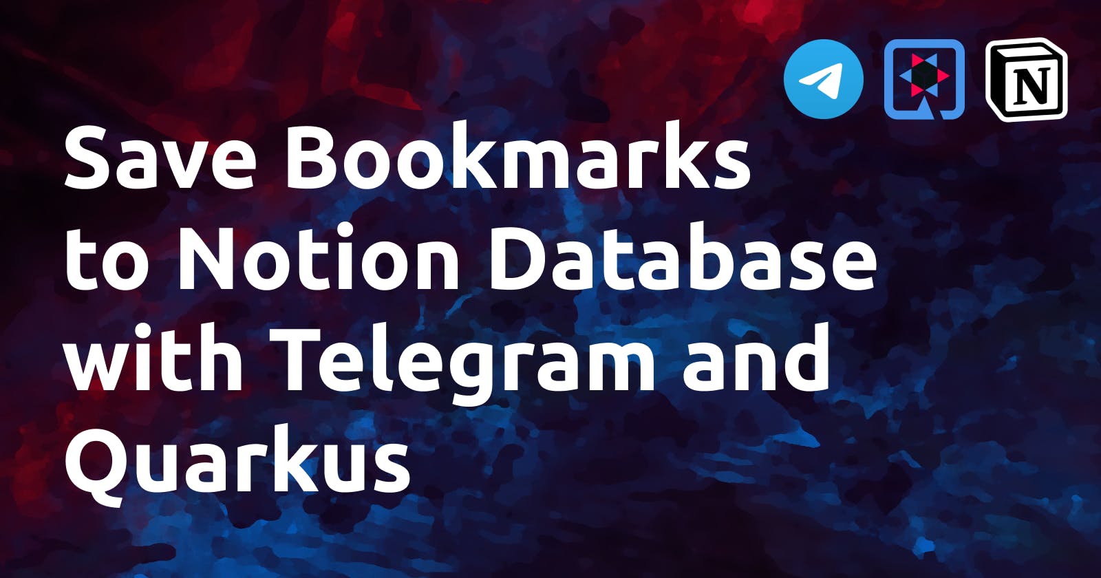 Save Bookmarks to Notion Database with Telegram and Quarkus