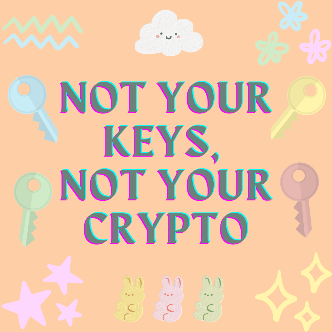 Not Your Keys, Not Your Crypto (1).png