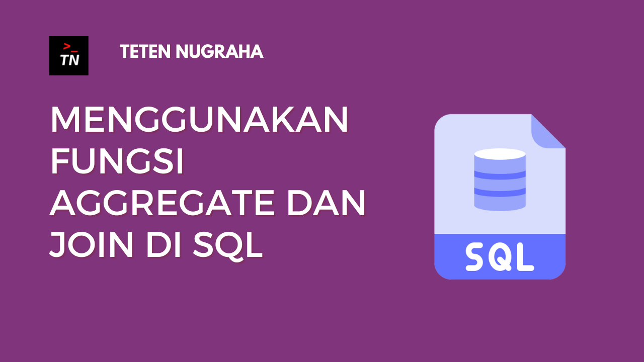 Menggunakan Fungsi Agregat dan Join Table