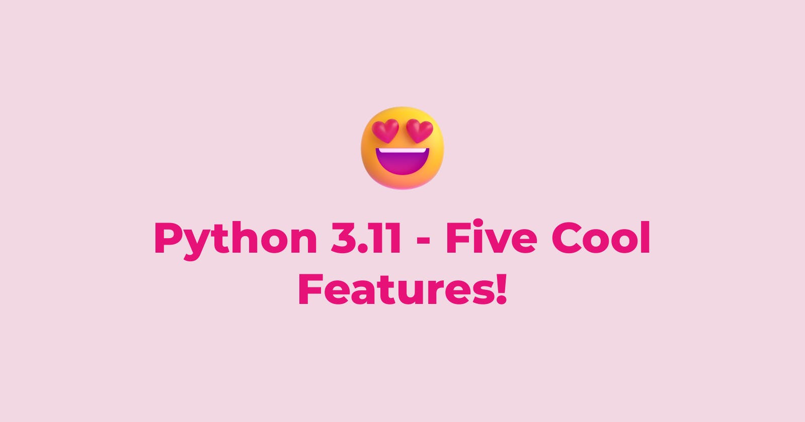 Python 3.11 - Five Cool Features!