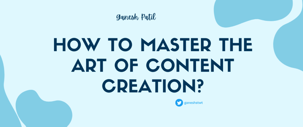 How to Master The Art of Content Creation As a Developer?