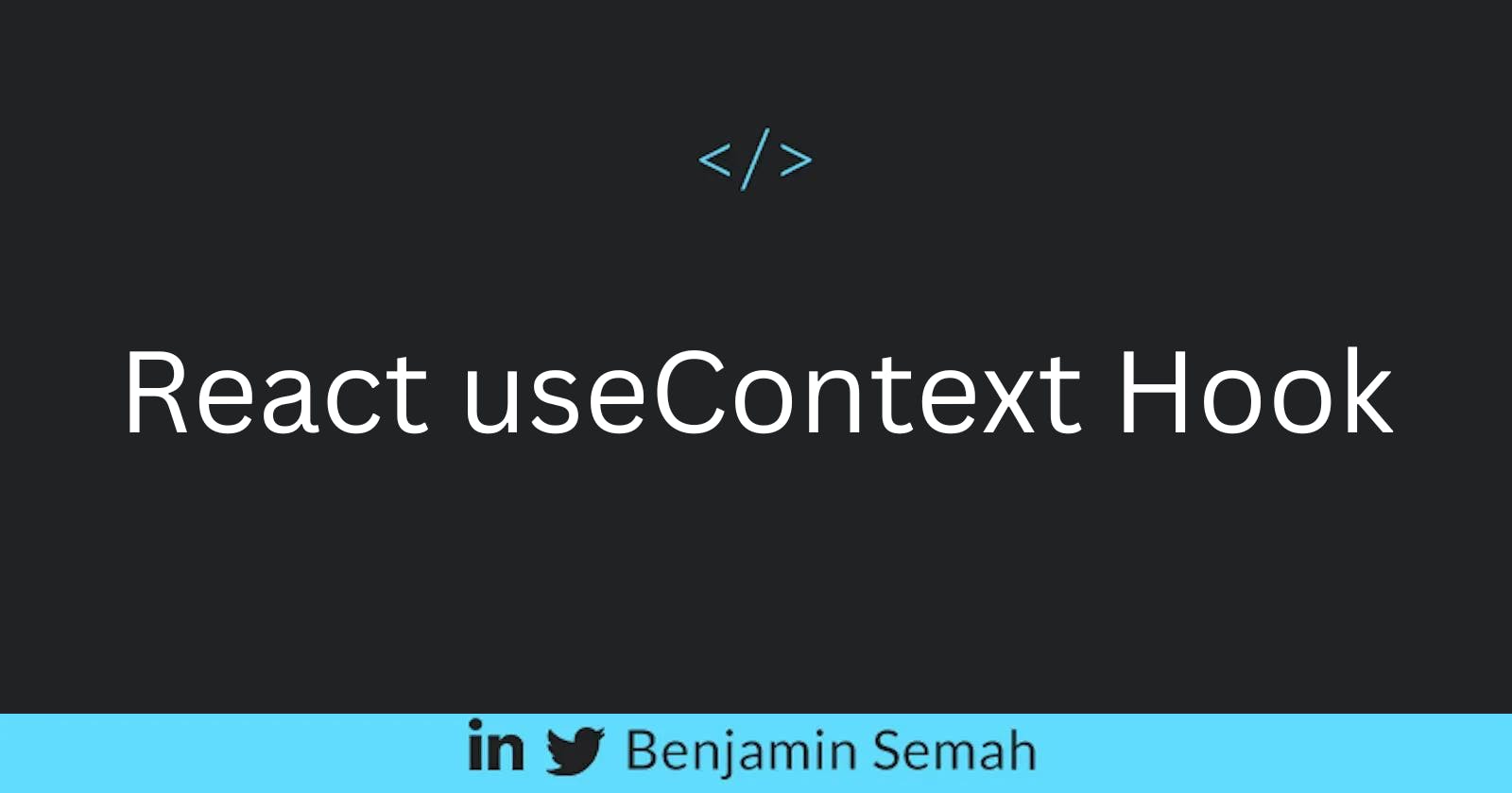 Learn the useContext Hook in React