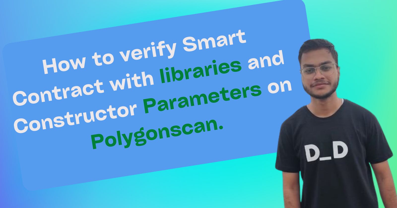 How to verify Smart Contract with libraries and Constructor Parameters on Polygonscan.
