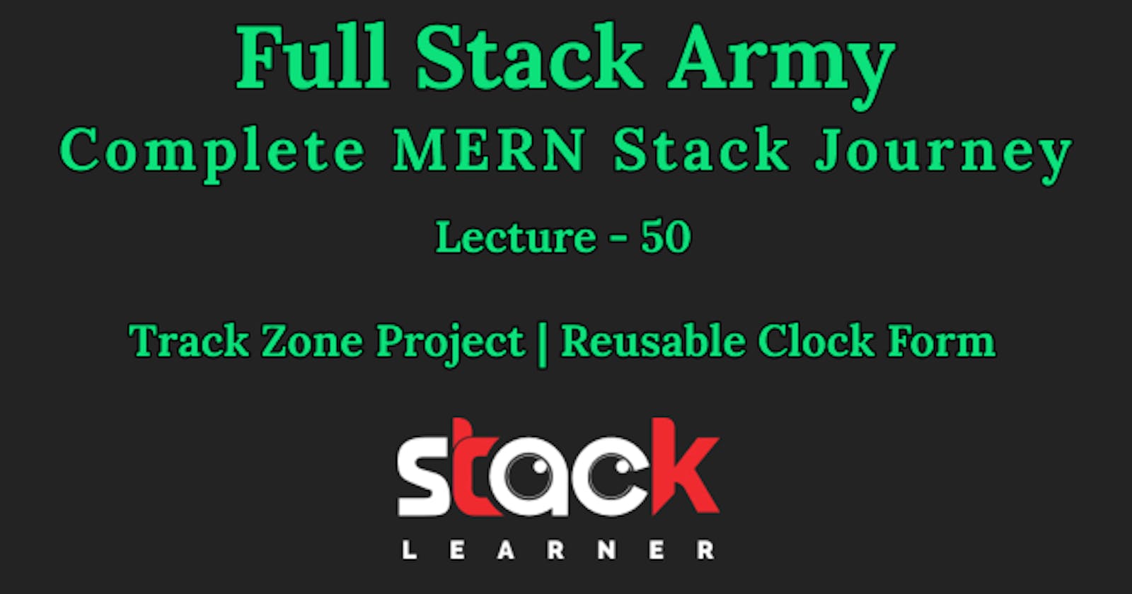 Lecture 50 - Track Zone Project | Reusable Clock Form