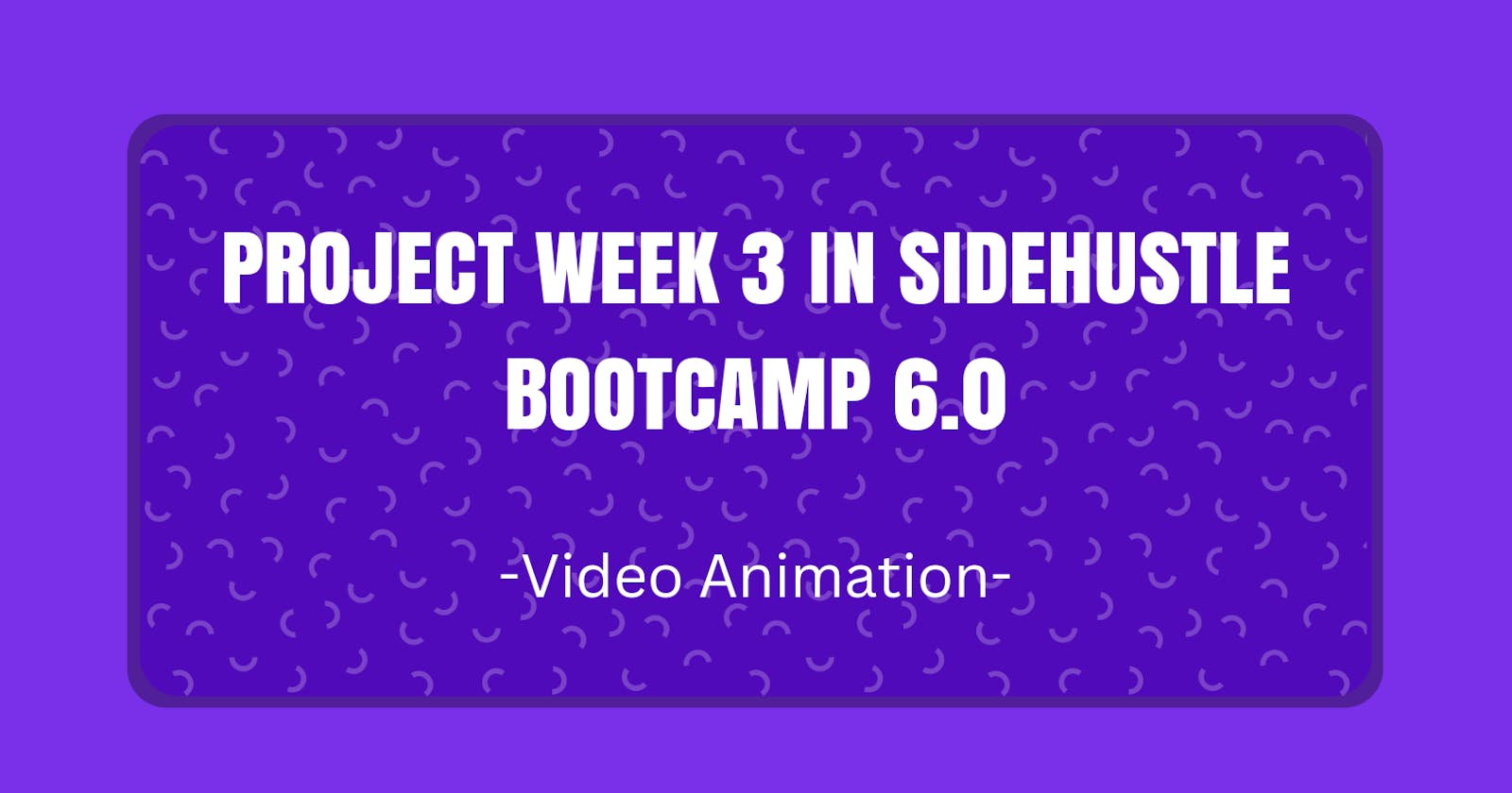 Project Week 3 In Sidehustle Bootcamp 6.0