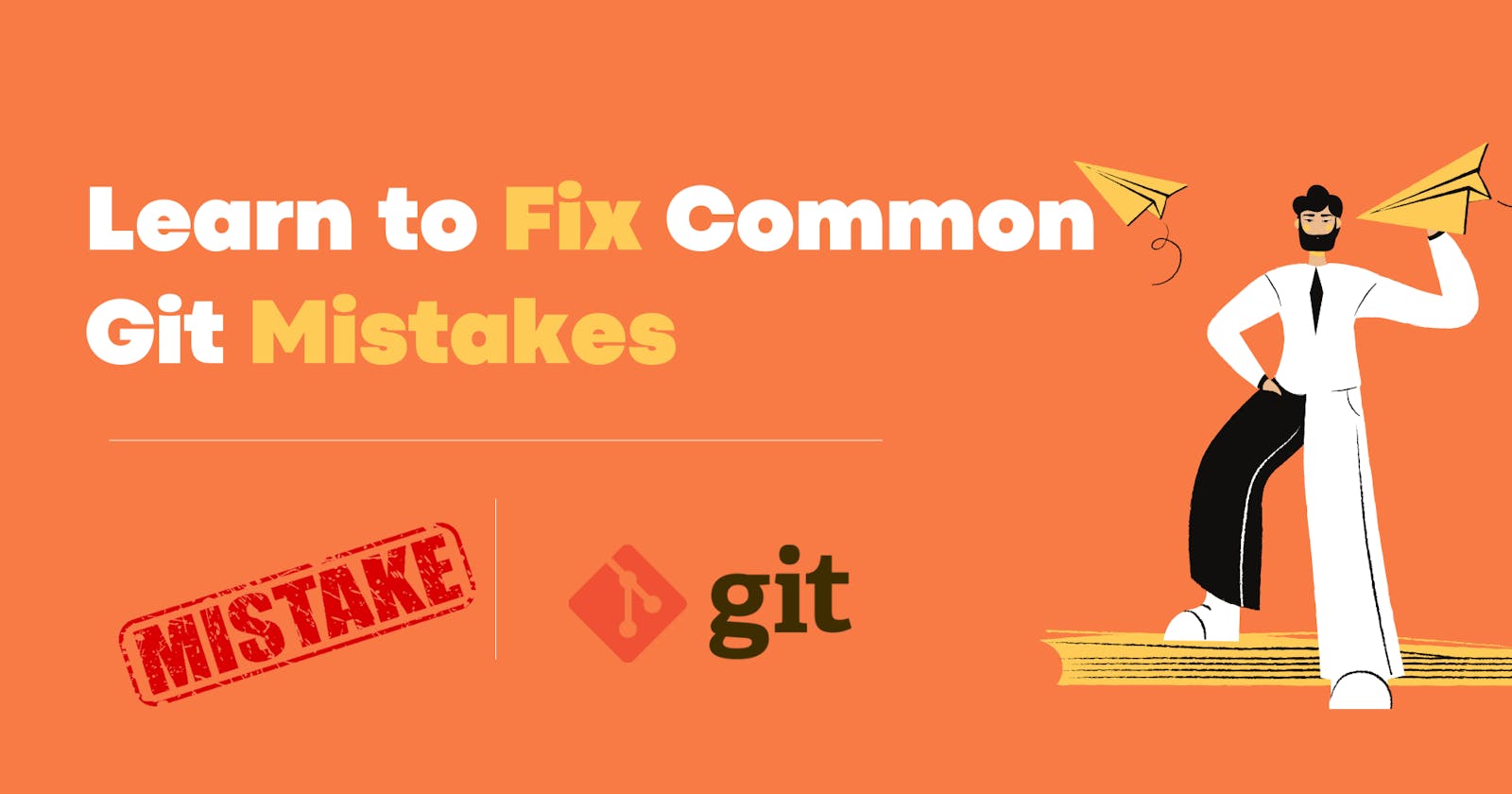 Learn to Fix Common Git Mistakes